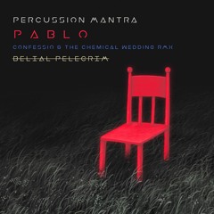 Percussion Mantra [P a b l o  |  Confessio & The Chemical Wedding RMX]