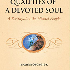 [View] PDF 🖌️ Qualities of a devoted Soul: A Portrayal of the Hizmet People by  Ibra