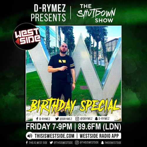 D-Rymez | THE SHUTDOWN SHOW | Westside Radio | D-Rymez Birthday Special! | 03/09/21