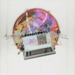 EVERYTHING YOU WILL EVER NEED VOL.1