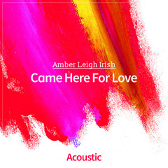 Came Here for Love (Acoustic)