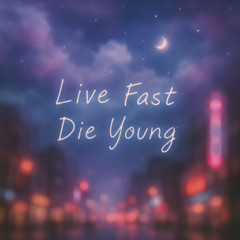 Live Fast Die Young ( Freestyle )