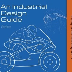 Read/Download An Industrial Design Guide Vol. 01: Understanding the science of Product Design.