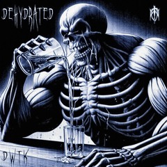 DeHyDrated (feat. DWTK)