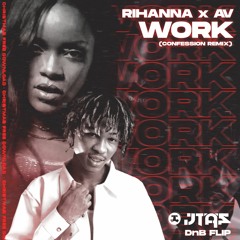 Rihanna x AV - Work [JTAS DnB Flip] - Free Download