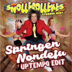 Snollebollekes - Springen Nondeju! (Eternal Riot Uptempo Edit) (Extended) (Free Release)