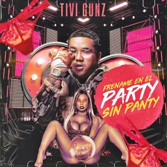 Tivi Gunz - Frename En El Party Sin Panty