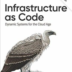 [View] EBOOK 🗂️ Infrastructure as Code: Dynamic Systems for the Cloud Age by  Kief M