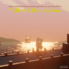 Yellow Like the Sun (feat. Dude Low & Akso Heart)