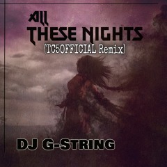 DJ G-String - All These Nights (TC5OFFICIAL Remix)