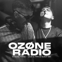 OZØNE RADIO - Episode Three (Jack and Prince Guest Mix)