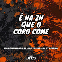 É Na Zn Que o Coro Come