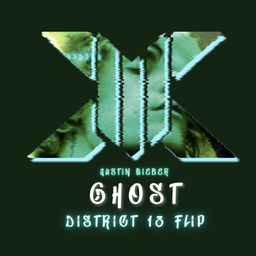 Justin Bieber - Ghost (District 13 Flip) [Free Download]