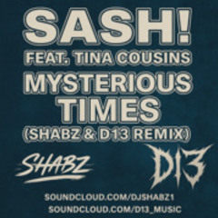 Sash Feat Tina Cousins - Mysterious times (Shabz & D13 Remix)