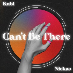Kubi, Nickao - Can't Be There [EXTENDED]
