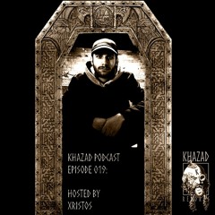 Khazad Podcast Episode 019(Hosted by XRISTOS)