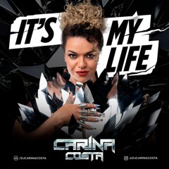 Dj Carina Costa - It's my life - Set Mix