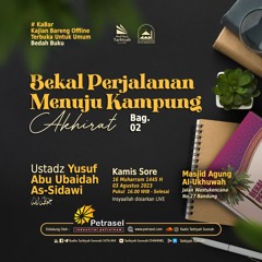 Bekal Perjalanan Menuju Kampung Akhirat Bag.2 - Ustadz Yusuf Abu Ubaidah حفظه الله