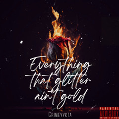 Everything That Glitter Aint Gold