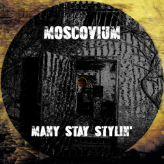MOSCOVIUM - Many Stay Stylin'
