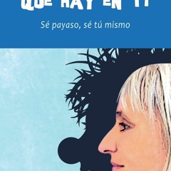 Audiobook⚡ El payaso que hay en ti: S? payaso, s? t? mismo (Colecci?n Clownplanet)