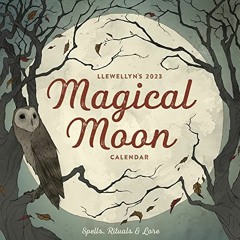 FREE PDF 📮 Llewellyn's 2023 Magical Moon Calendar: Spells, Rituals & Lore (Llewellyn