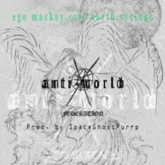 ANTI-WORLD FEDERATION [ego mackey, eric north, syringe] INSTRUMENTAL