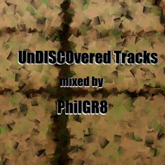 UnDISCOvered Tracks Mixed By PhilGR8