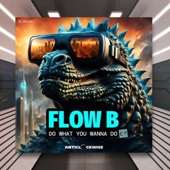 Flow B - Freak Me Out [Anticlockwise Music] PREMIERE