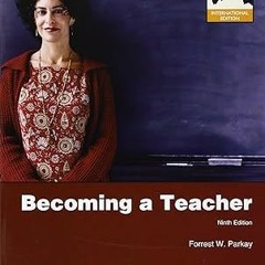 ~>Free Downl0ad Becoming a Teacher by  Forrest W. Parkay (Author)  [*Full_Online]