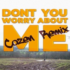 Don't You Worry About Me (Cozen Remix)