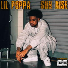 Lil Poppa - Sun Rise