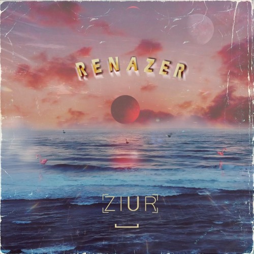 ZIUR - RENAZER - Original Mix