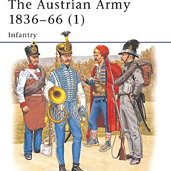 [Access] EPUB 🖋️ The Austrian Army 1836–66 (1): Infantry (Men-at-Arms) by  Darko Pav