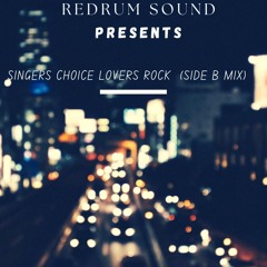 SINGERS CHOICE  LOVERS ROCK (SIDE B MIX)