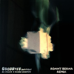 DJ Snake X Naomi Sharon - Goodbyes (Myrrh) [Ronny Berna Remix]