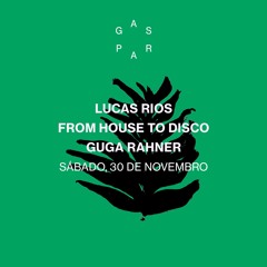 Gaspar recebe Lucas Rios + From House to Disco + Guga Rahner