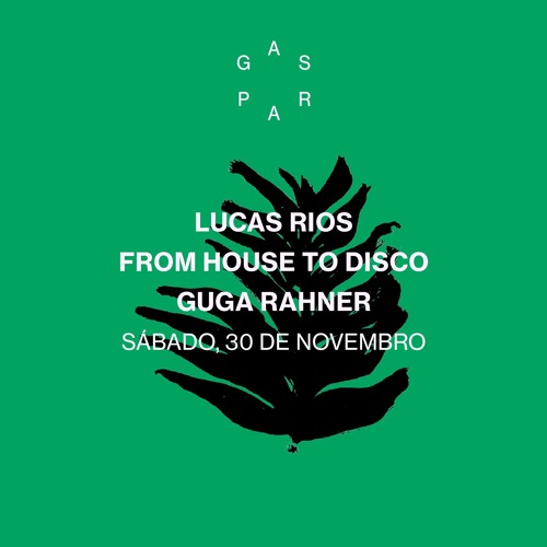 Gaspar recebe Lucas Rios + From House to Disco + Guga Rahner