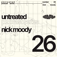 untreated: podcast no26 | Nick Moody
