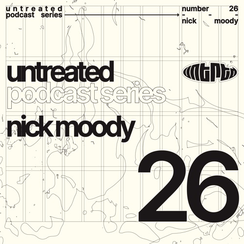 untreated: podcast no26 | Nick Moody