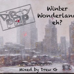 Dirty Pop Mashups 2021- Vol. 17 Winter Wonderland eh?