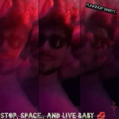 STOP, SPACE.. AND LIVE BABY💋