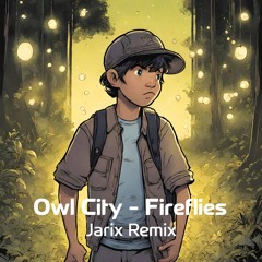 Owl City - Fireflies (Jarix Remix)
