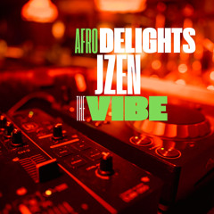AFRO DELIGHTS - THE VIBE 1 - FEB 25