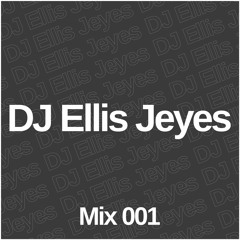DJ Ellis Jeyes - Mix 001