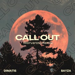 Dimatis & Bayza - Call Out (Morvaross Remix) [Honourable Mention]