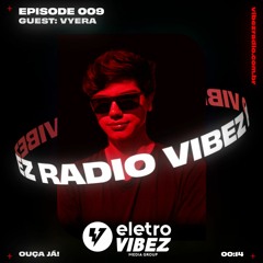 Vibez Radio #009 - Guest VYERA