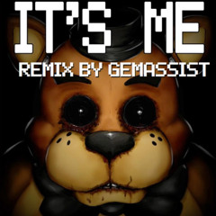 "It's Me" (Gemassist's REMIX!)