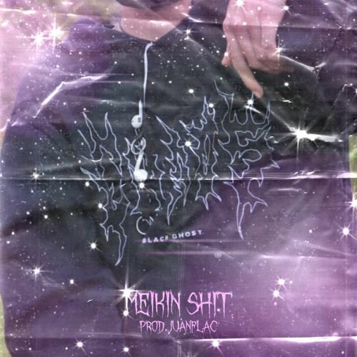 Meikin Shit (Prod. Juanflac)