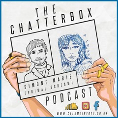 The Chatterbox Podcast Episode 4 with Simone Butler (Primal Scream)